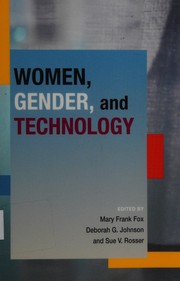 Cover of: Women, gender, and technology by edited by Mary Frank Fox, Deborah G. Johnson, and Sue V. Rosser