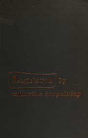Cover of: Legislation by collective bargaining by Gilbert Yale Steiner