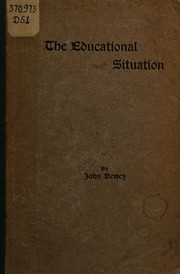 Cover of: The educational situation by John Dewey