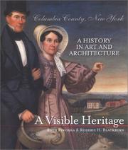 Cover of: A Visible Heritage: Columbia County, New York  by Ruth Piwonka, Roderic H. Blackburn