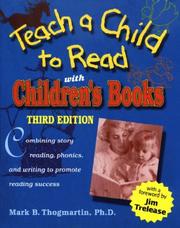 Cover of: Teach a child to read with children's books by Mark B. Thogmartin