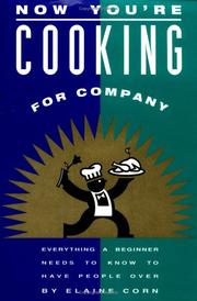 Cover of: Now you're cooking for company: everything a beginner needs to know to have people over