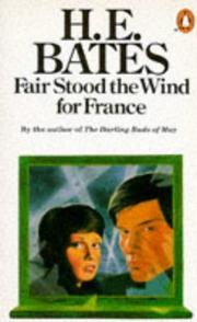 Cover of: Fair Stood the Wind for France by H. E. Bates, H. E. Bates