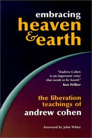 Cover of: Embracing heaven & earth: the liberation teachings of Andrew Cohen.