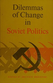 Cover of: Dilemmas of change in Soviet politics.