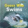 Cover of: Guess who swims