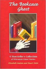 Cover of: The bookcase ghost: a storyteller's collection of Wisconsin ghost stories