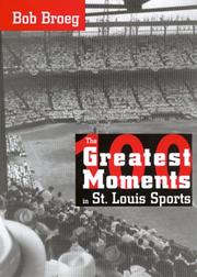 Cover of: The 100 Greatest Moments in St. Louis Sports