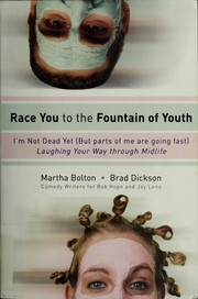 Cover of: Race you to the fountain of youth: I'm not dead yet! (but parts of me are going fast!)