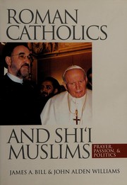 Cover of: Roman Catholics & Shiʻi Muslims by James A Bill