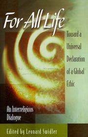 Cover of: For All Life: Toward a Universal Declaration of a Global Ethic