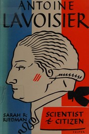 Cover of: Antoine Lavoisier, scientist and citizen