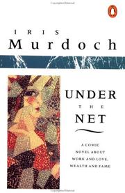 Under the net, a novel by Iris Murdoch