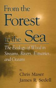 Cover of: From the forest to the sea: the ecology of wood in streams, rivers, estuaries, and oceans