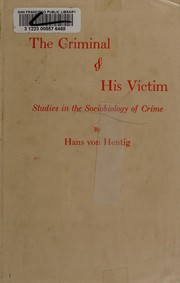 The criminal & his victim by Hentig, Hans von