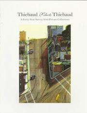 Cover of: Thiebaud Selects Thiebaud: A Forty-Year Survey from Private Collections