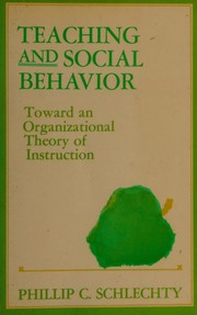 Cover of: Teaching and social behavior: toward an organizational theory of instruction