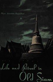 Cover of: Life and ritual in old Siam: three studies of Thai life and customs.