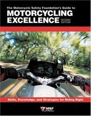 Cover of: The Motorcycle Safety Foundation's Guide to Motorcycling Excellence: Skills, Knowledge, and Strategies for Riding Right (2nd Edition)