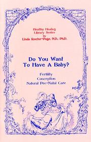 Cover of: Do You Want to Have a Baby: Conception & Natural Prenatal Care (Healthy Healing Library Ser. ; Vol. 2)