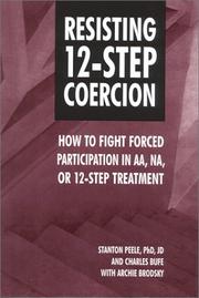 Cover of: Resisting 12-Step Coercion: How to Fight Forced Participation in AA, NA, or 12-Step Treatment