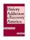 Cover of: A History of Addiction & Recovery in the United States