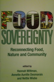 Food sovereignty by Nettie Wiebe, Annette Aurélie Desmarais, Hannah Wittman