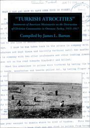 Cover of: Turkish Atrocities : Statements of American Missionaries on the Destruction of Christian Communities in Ottoman Turkey, 1915-1917 (Armenian Genocide Documentation Series)