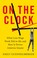 Cover of: On the Clock: What Low-Wage Work Did to Me and How It Drives America Insane