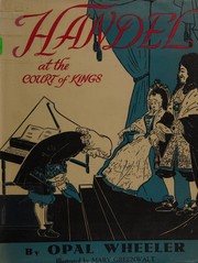 Handel at the court of kings by Opal Wheeler