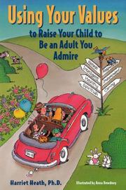 Cover of: Using Your Values to Raise Your Child to Be an Adult You Admire