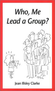 Cover of: Who, me lead a group? by Jean Illsley Clarke