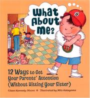 Cover of: What about me? 12 Ways to Get Your Parents' Attention Without Hitting Your Sister