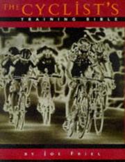 Cover of: The cyclist's training bible: a complete training guide for the competitive road cyclist