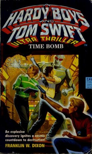 Time Bomb (Hardy Boys and Tom Swift Ultra Thriller) by Franklin W. Dixon