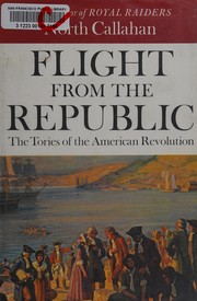 Cover of: Flight from the republic. The Tories of the American revolution ...