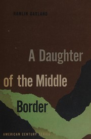 Cover of: A daughter of the middle border by Hamlin Garland
