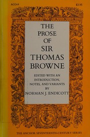Cover of: The prose of Sir Thomas Browne: Religio medici, Hydriotaphia, The garden of Cyrus, A letter to a friend, Christian morals. With selections from Pseudodoxia epidemica, Miscellany tracts, and from MS notebooks, and Letters.