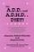 Cover of: The A.D.D. and A.D.H.D. Diet! A Comprehensive Look at Contributing Factors and Natural Treatments for Symptoms of Attention Deficit Disorder and Hyperactivity