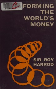 Cover of: Reforming the world's money by Roy Harrod