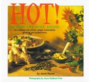 Cover of: Hot!: 150 fiery and spicy recipes for cooking with chiles, peppercorns, mustard, horseradish, and ginger
