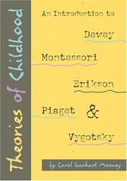 Cover of: Theories of childhood: an introduction to Dewey, Montessori, Erickson, Piaget & Vygotsky