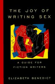 The joy of writing sex by Elizabeth Benedict