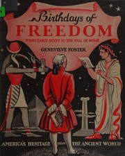 Cover of: Birthdays of freedom from early Egypt to the fall of Rome by Genevieve Foster