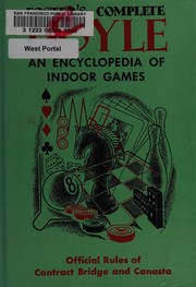 Cover of: Complete Hoyle: an encyclopedia of games, including all indoor games played to-day, with suggestions for good play, illustrative hands, and all official laws to date.