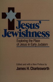 Cover of: Jesus' Jewishness: exploring the place of Jesus within early Judaism
