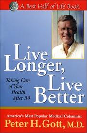 Cover of: Live longer, live better by Peter Gott
