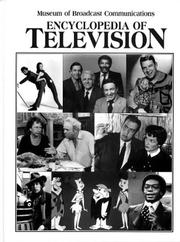 Cover of: Encyclopedia of television by editor, Horace Newcomb ; photo editor, Cary O'Dell ; commissioning editor, Noelle Watson.