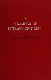 Cover of: A grammar of literary criticism: essays in definition of vocabulary, concepts, and aims.