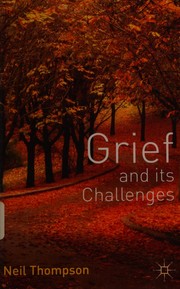 Cover of: Grief and its challenges by Thompson, Neil